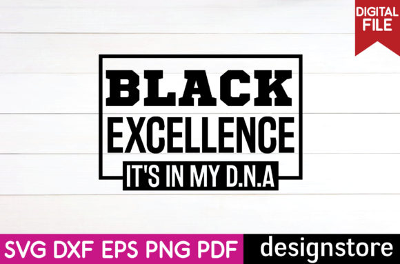 Black Excellence It’s in My D.n.a: A Graphic Design Asset for Crafts