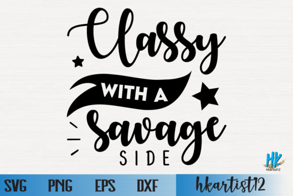 Classy with a Savage Side SVG: A Graphic Designer’s Take