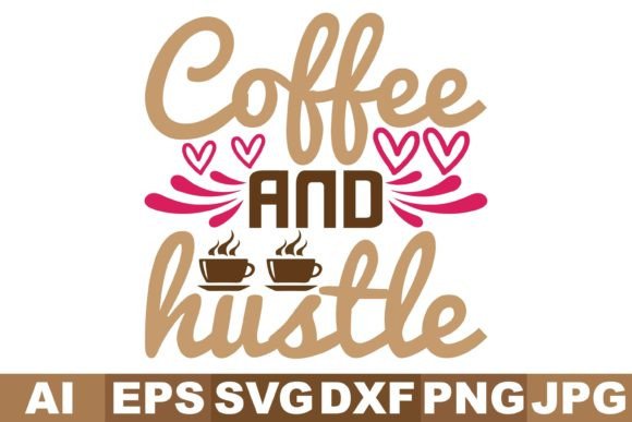 Coffee and Hustle Svg Designs