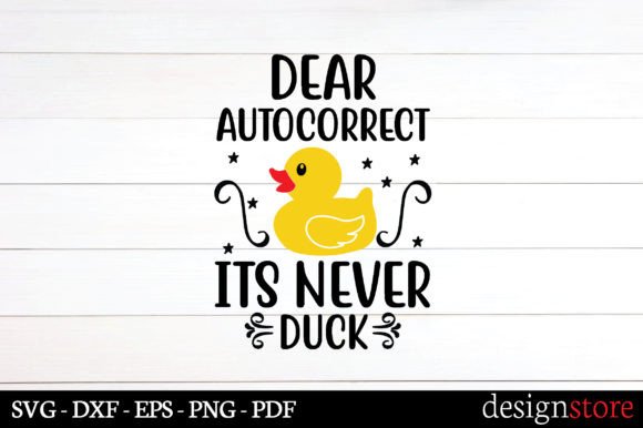 Dear Autocorrect Its Never Duck Svg
