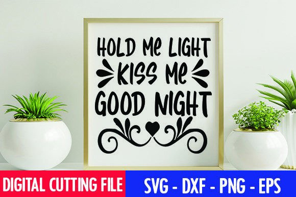 Hold Me Light, Kiss Me Good Night Graphics for Crafts
