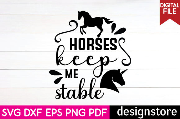 Horse Svg- Horses Keep Me Stable Graphics for Crafts
