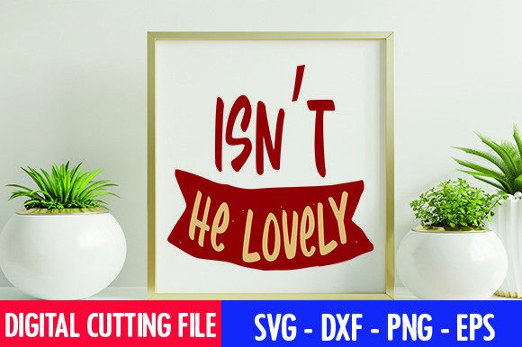 Isn’t He Lovely Graphics for Crafts