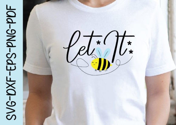 Let It Bee Svg for Crafts and Graphics