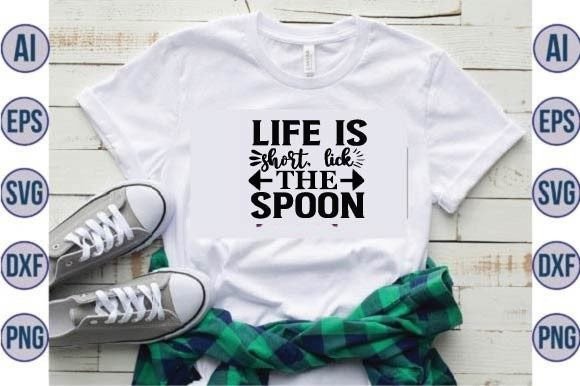 Life is Short, Lick the Spoon Graphics for Crafts
