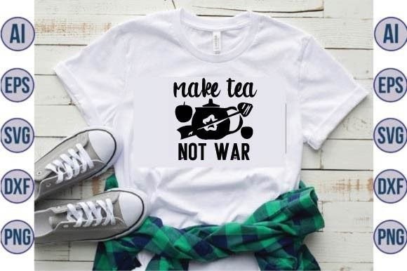 Make Tea, Not War Svg Design: A Graphic Designer’s Take