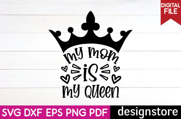 My Mom is My Queen Svg Graphics for Crafts