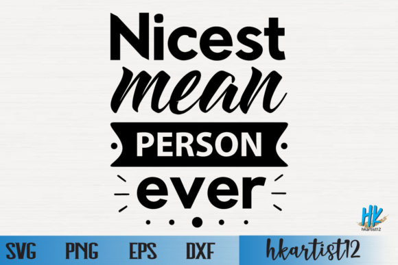 Nicest Mean Person Ever SVG Graphics for Crafts