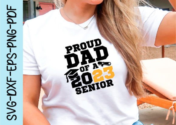 Proud Dad of a 2023 Senior Svg Graphics for Crafts