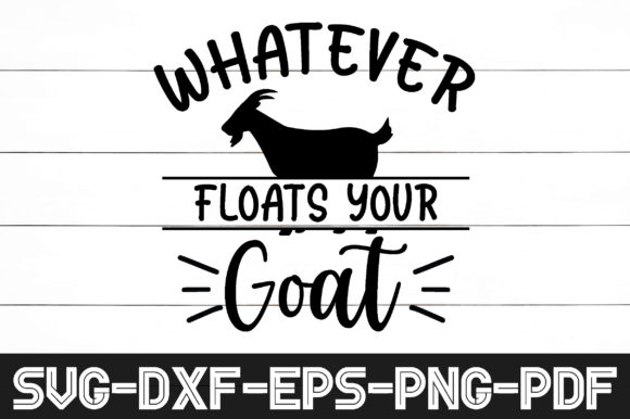 Whatever Floats Your Goat Svg: A Graphic Design Asset for Crafts
