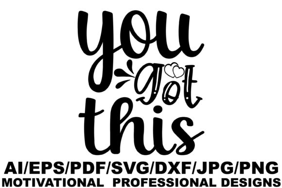 You Got This, Motivational Graphics for Crafts